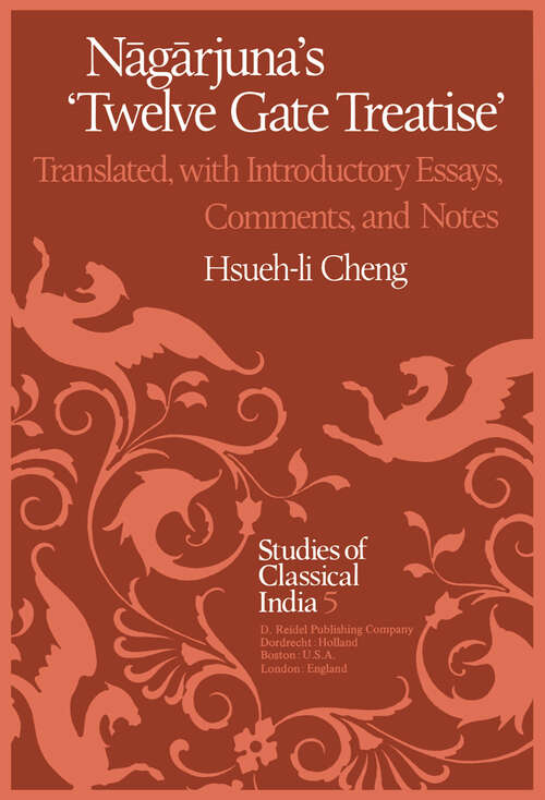 Book cover of Nāgārjuna’s Twelve Gate Treatise: Translated with Introductory Essays, Comments, and Notes (1982) (Studies of Classical India #5)