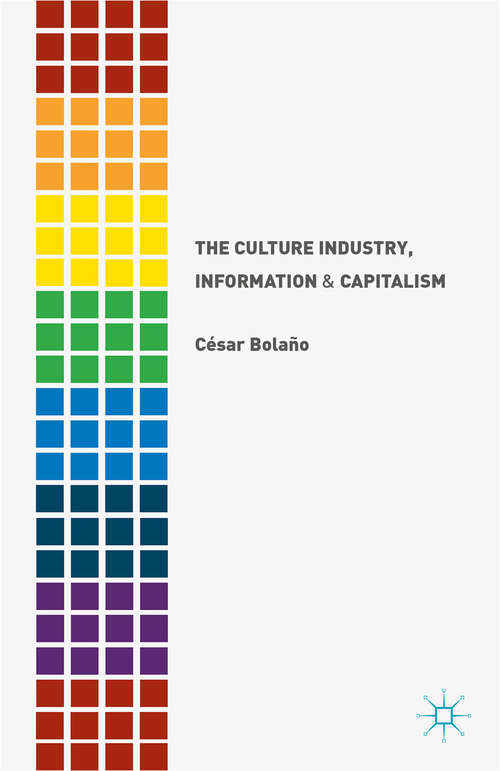 Book cover of The Culture Industry, Information and Capitalism (2015)