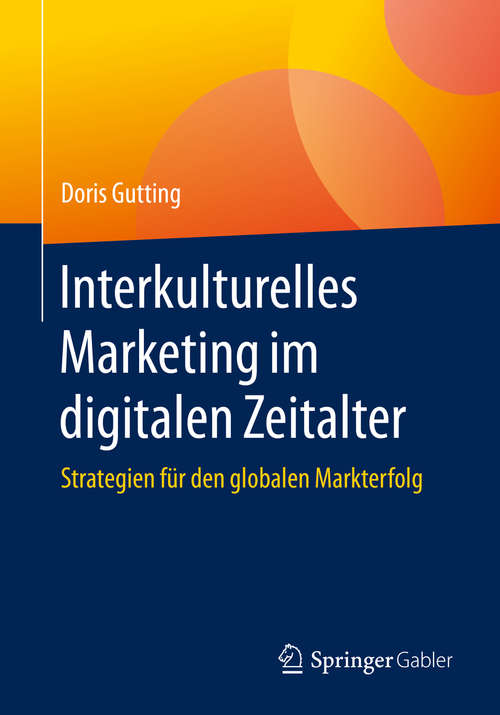 Book cover of Interkulturelles Marketing im digitalen Zeitalter: Strategien für den globalen Markterfolg (1. Aufl. 2020)