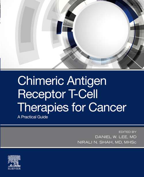 Book cover of Chimeric Antigen Receptor T-Cell Therapies for Cancer E-Book: A Practical Guide