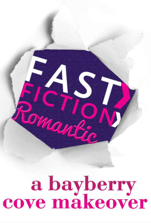 Book cover of A Bayberry Cove Makeover (ePub First edition) (Fast Fiction Ser.)