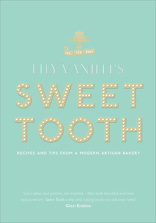 Book cover of Lily Vanilli's Sweet Tooth: Recipes and Tips from a Modern Artisan Bakery