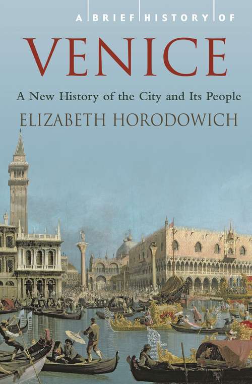 Book cover of A Brief History of Venice (Brief Histories)