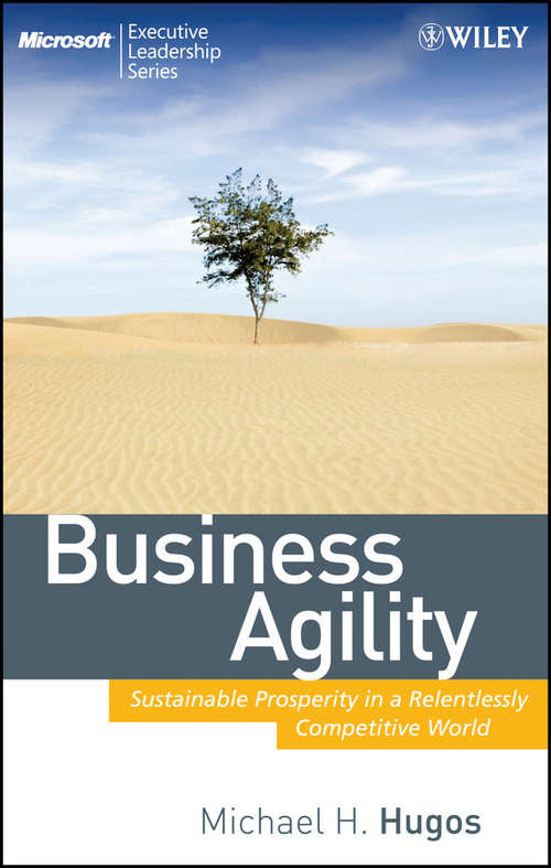 Book cover of Business Agility: Sustainable Prosperity in a Relentlessly Competitive World (Microsoft Executive Leadership Series #12)