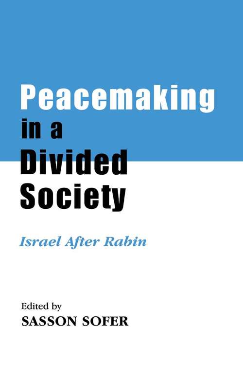 Book cover of Peacemaking in a Divided Society: Israel After Rabin (Israeli History, Politics and Society: Vol. 12)