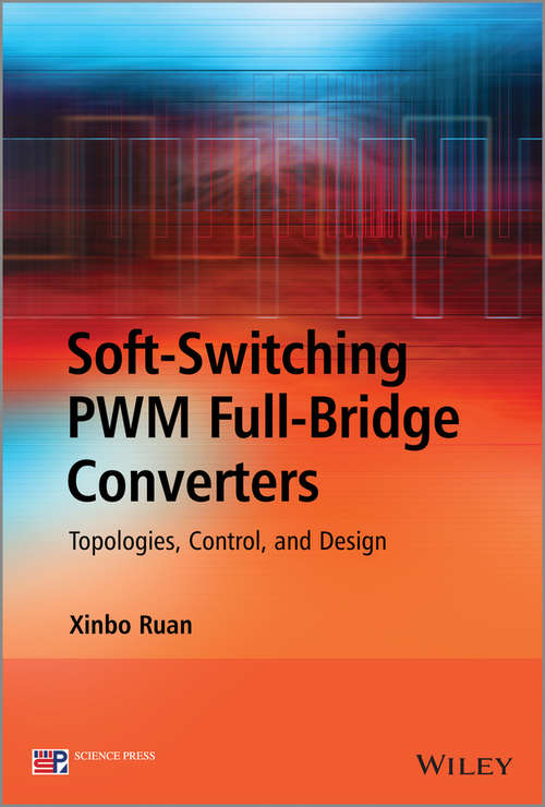 Book cover of Soft-Switching PWM Full-Bridge Converters: Topologies, Control, and Design