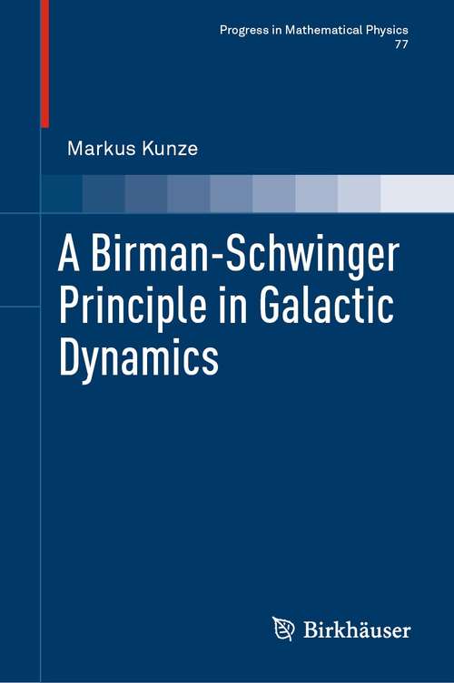 Book cover of A Birman-Schwinger Principle in Galactic Dynamics (1st ed. 2021) (Progress in Mathematical Physics #77)