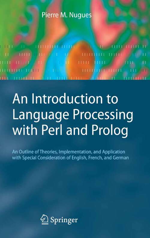 Book cover of An Introduction to Language Processing with Perl and Prolog: An Outline of Theories, Implementation, and Application with Special Consideration of English, French, and German (2006) (Cognitive Technologies)