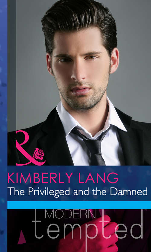 Book cover of The Privileged and the Damned (ePub First edition) (Mills And Boon Modern Heat Ser. #2)