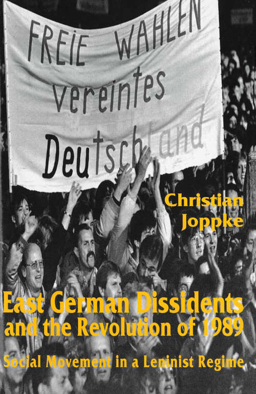 Book cover of East German Dissidents and the Revolution of 1989: Social Movement in a Leninist Regime (1995)