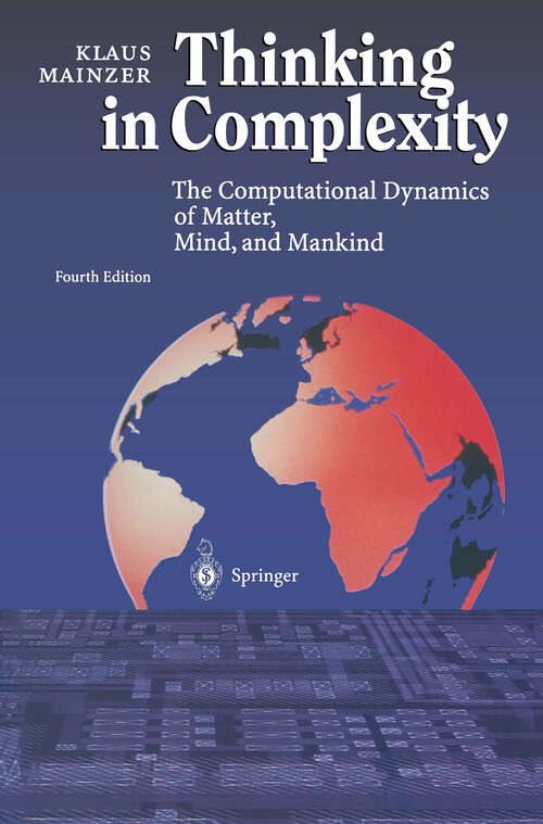 Book cover of Thinking in Complexity: The Computational Dynamics of Matter, Mind, and Mankind (4th ed. 2004)
