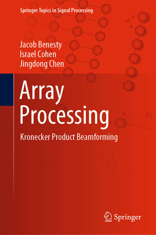 Book cover of Array Processing: Kronecker Product Beamforming (1st ed. 2019) (Springer Topics in Signal Processing #18)