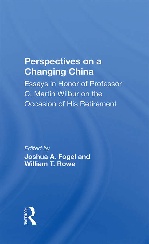 Book cover of Perspectives On A Changing China: Essays In Honor Of Professor C. Martin Wilbur