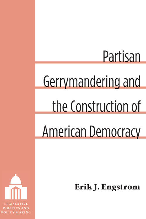 Book cover of Partisan Gerrymandering and the Construction of American Democracy: Partisan Gerrymandering And The Construction Of American Democracy (Legislative Politics And Policy Making)