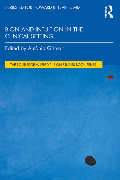 Book cover of Bion and Intuition in the Clinical Setting (The Routledge Wilfred R. Bion Studies Book Series)