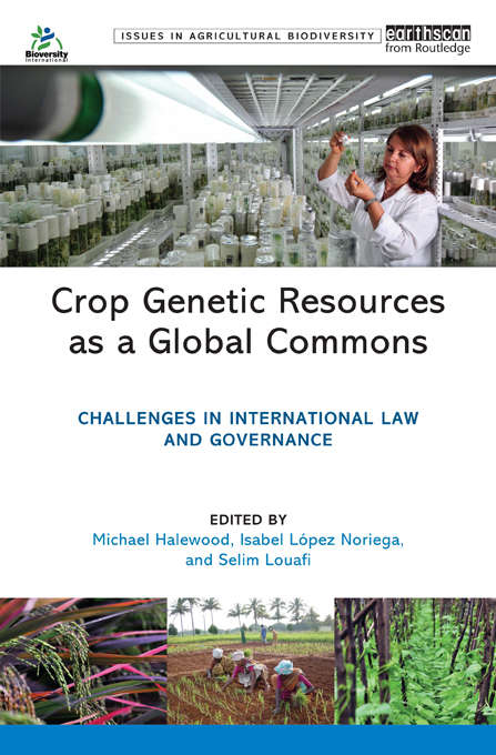 Book cover of Crop Genetic Resources as a Global Commons: Challenges in International Law and Governance (Issues in Agricultural Biodiversity)