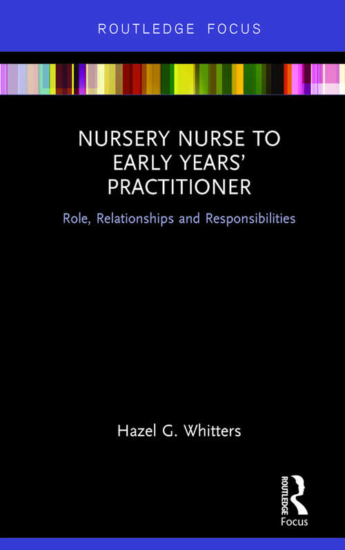 Book cover of Nursery Nurse to Early Years’ Practitioner: Role, Relationships and Responsibilities