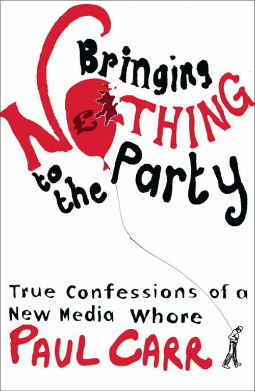 Book cover of Bringing Nothing to the Party: True Confessions Of A New Media Whore