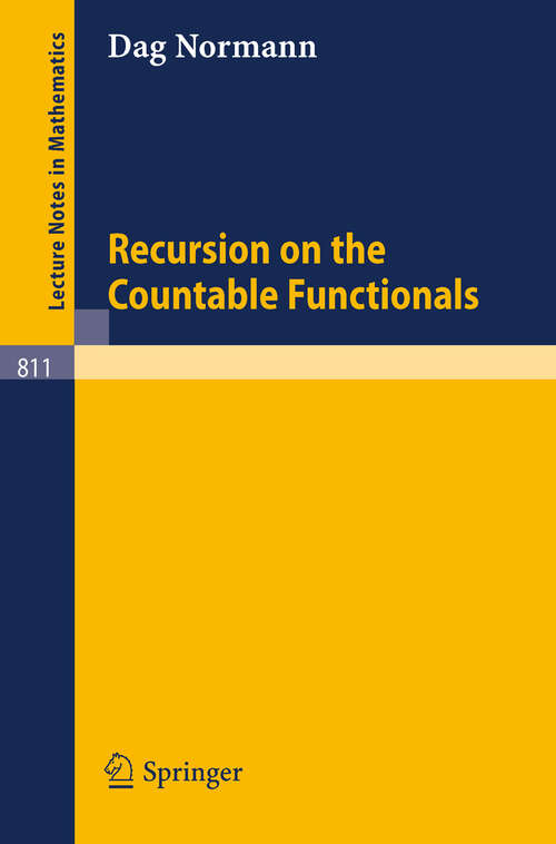 Book cover of Recursion on the Countable Functionals (1980) (Lecture Notes in Mathematics #811)