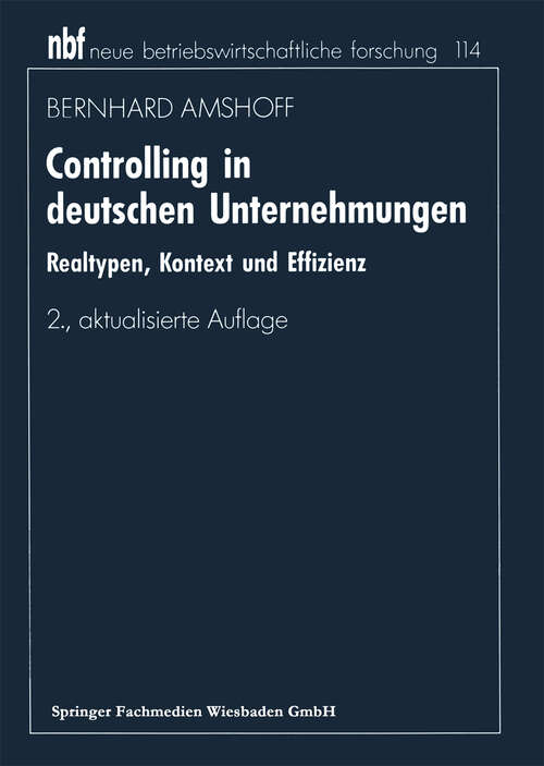 Book cover of Controlling in deutschen Unternehmungen: Realtypen, Kontext und Effizienz (2., akt. Aufl. 1993) (neue betriebswirtschaftliche forschung (nbf) #112)