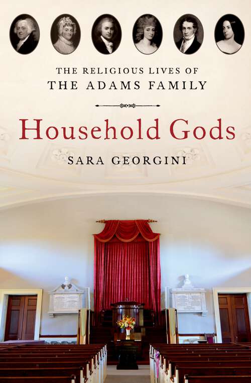 Book cover of Household Gods: The Religious Lives of the Adams Family