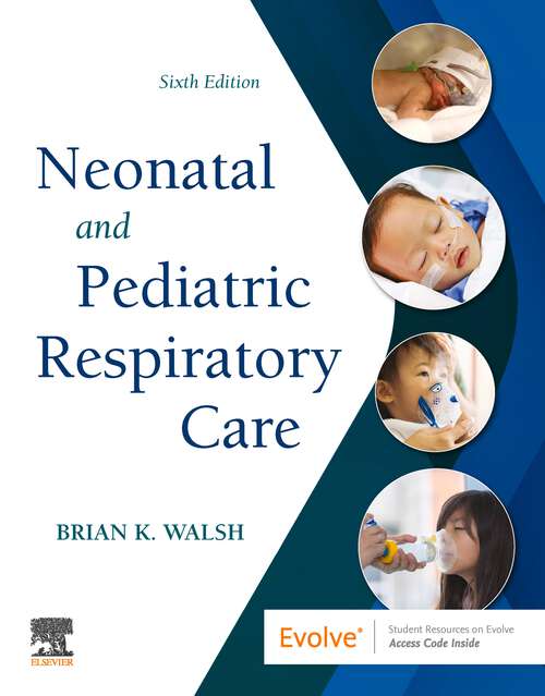 Book cover of Neonatal and Pediatric Respiratory Care - E-Book: Neonatal and Pediatric Respiratory Care - E-Book (6)