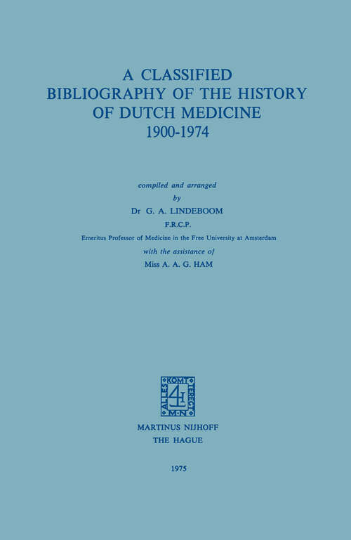 Book cover of A Classified Bibliography of the History of Dutch Medicine 1900–1974 (1975)