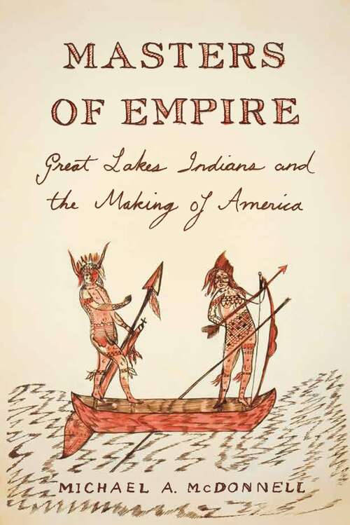 Book cover of Masters Of Empire (PDF): Great Lakes Indians And The Making Of America