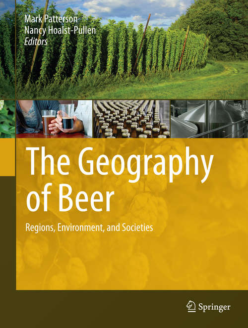 Book cover of The Geography of Beer: Regions, Environment, and Societies (2014)