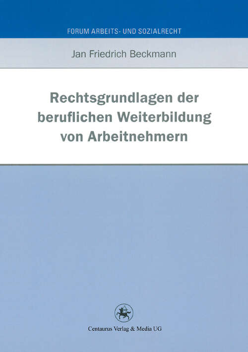 Book cover of Rechtsgrundlagen der beruflichen Weiterbildung von Arbeitnehmern (1. Aufl. 2012) (Forum Arbeits- und Sozialrecht)