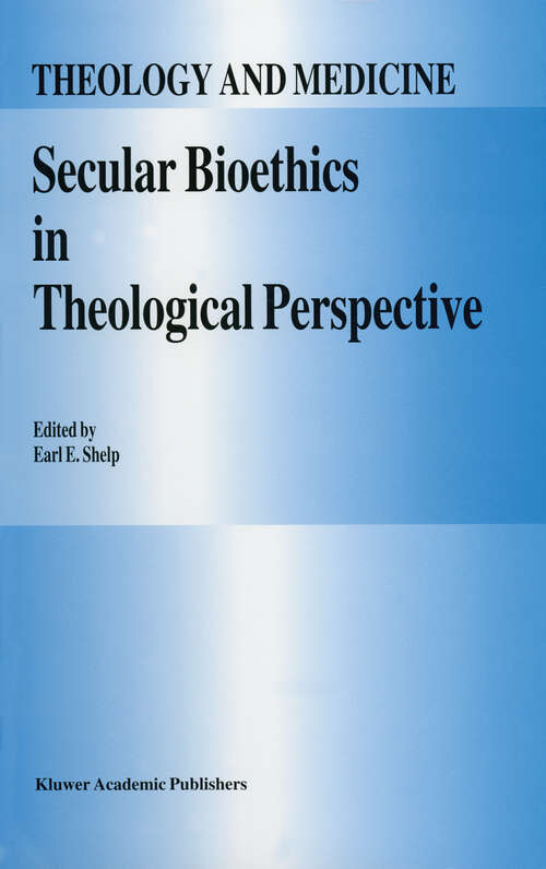 Book cover of Secular Bioethics in Theological Perspective (1996) (Theology and Medicine #8)