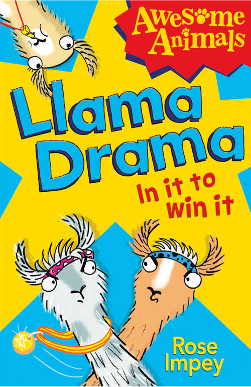 Book cover of Llama Drama - In It To Win It!: In It To Win It (ePub edition) (Awesome Animals)