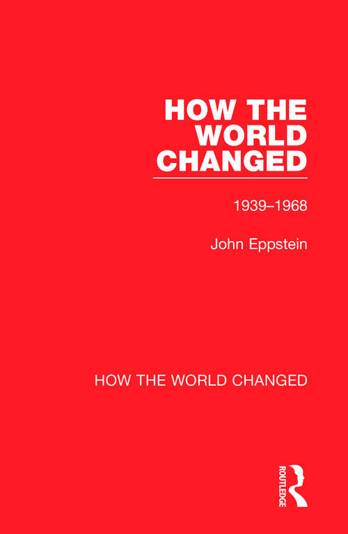 Book cover of How the World Changed: Volume 2 1939-1968 (How the World Changed)