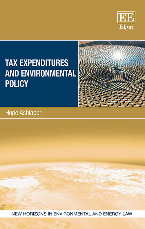 Book cover of Tax Expenditures and Environmental Policy (New Horizons in Environmental and Energy Law series)