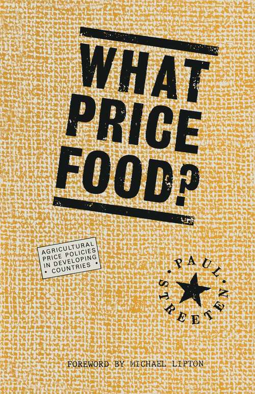 Book cover of What Price Food?: Agricultural Price-Policies in Developing Countries (1st ed. 1987)
