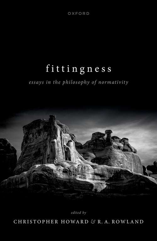 Book cover of Fittingness: Essays in the Philosophy of Normativity