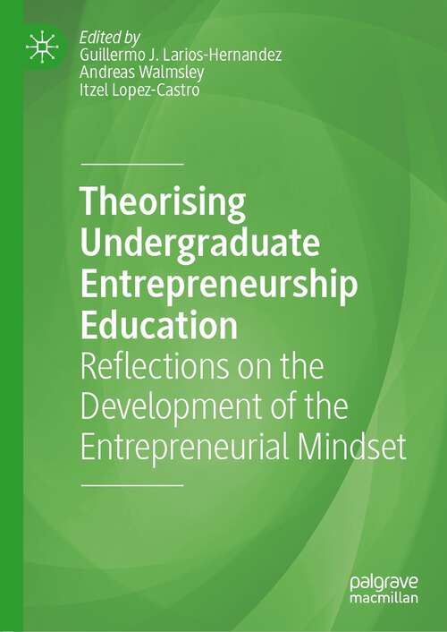 Book cover of Theorising Undergraduate Entrepreneurship Education: Reflections on the Development of the Entrepreneurial Mindset (1st ed. 2022)