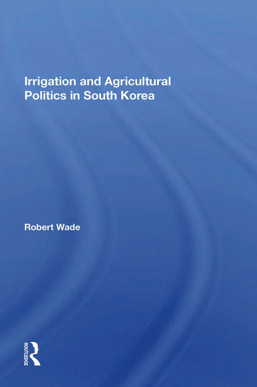 Book cover of Irrigation And Agricultural Politics In South Korea