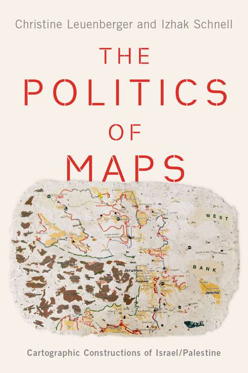 Book cover of The Politics of Maps: Cartographic Constructions of Israel/Palestine