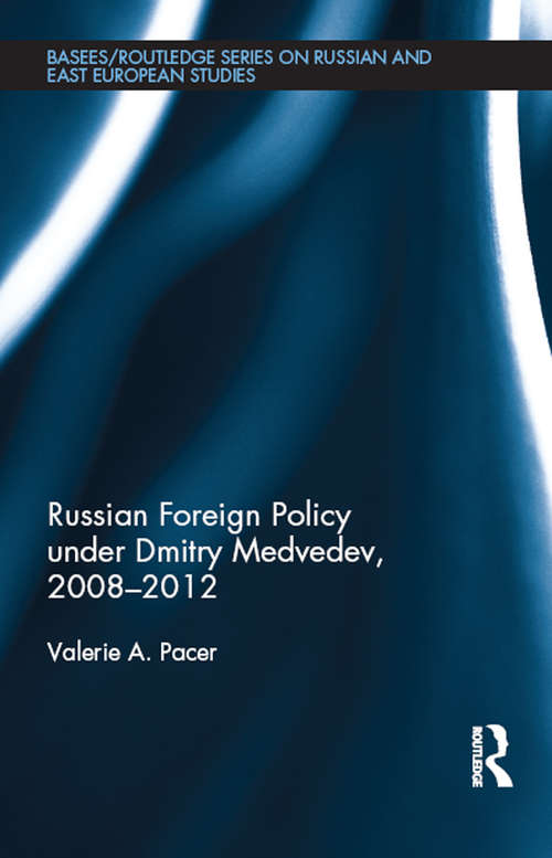 Book cover of Russian Foreign Policy under Dmitry Medvedev, 2008-2012 (BASEES/Routledge Series on Russian and East European Studies)