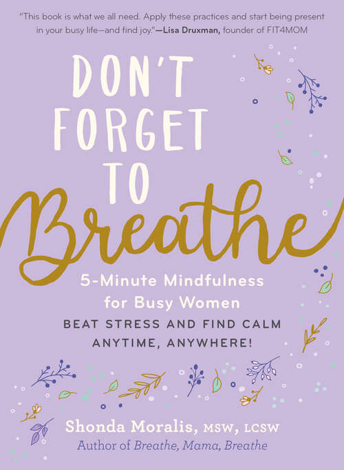 Book cover of Don't Forget to Breathe: 5-Minute Mindfulness for Busy Women—Beat Stress and Find Calm Anytime, Anywhere!