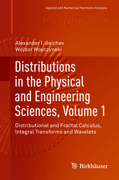 Book cover of Distributions in the Physical and Engineering Sciences, Volume 1: Distributional and Fractal Calculus, Integral Transforms and Wavelets (1st ed. 2018) (Applied and Numerical Harmonic Analysis)