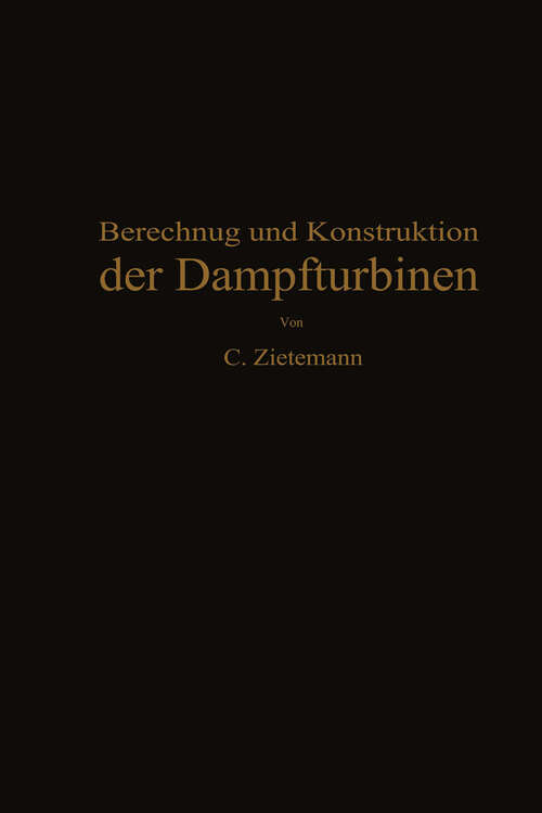Book cover of Berechnung und Konstruktion der Dampfturbinen: Für das Studium und die Praxis (1930)