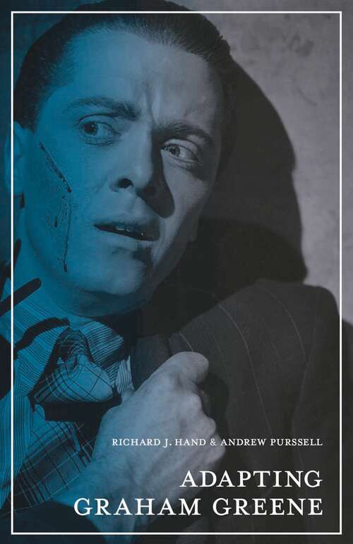 Book cover of Adapting Graham Greene: Cinema, Television, Radio (2015) (The Adaptation Series)
