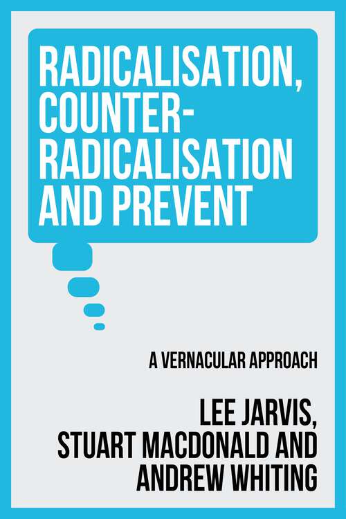 Book cover of Radicalisation, counter-radicalisation, and Prevent: A vernacular approach
