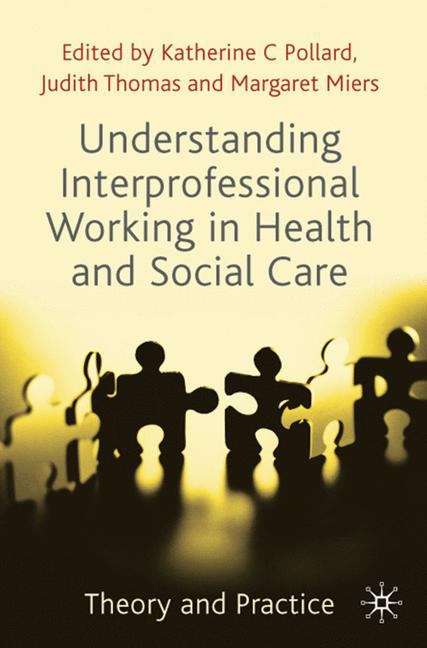 Book cover of Understanding Interprofessional Working In Health And Social Care: Theory And Practice