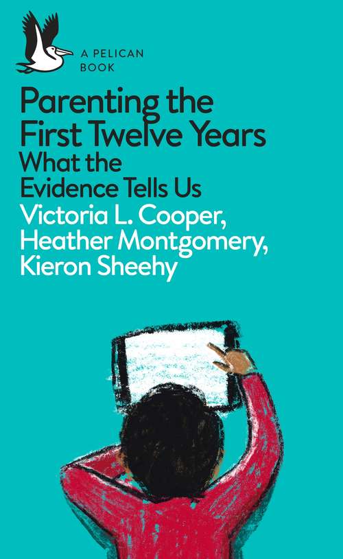 Book cover of Parenting the First Twelve Years: What the Evidence Tells Us