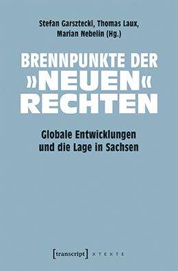 Book cover of Brennpunkte der »neuen« Rechten: Globale Entwicklungen und die Lage in Sachsen (X-Texte zu Kultur und Gesellschaft)