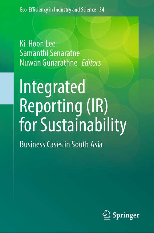 Book cover of Integrated Reporting: Business Cases in South Asia (1st ed. 2023) (Eco-Efficiency in Industry and Science #34)