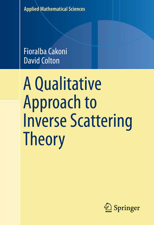 Book cover of A Qualitative Approach to Inverse Scattering Theory (2014) (Applied Mathematical Sciences #188)